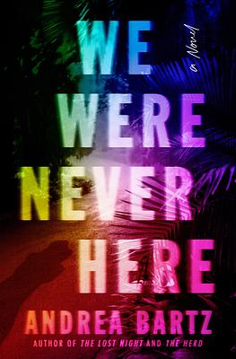 We Were Never Here by Andrea Bartz