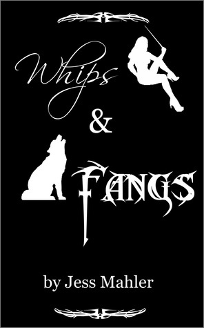 Whips & Fangs by Jess Mahler