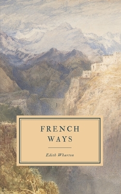 French Ways: and Their Meaning by Edith Wharton