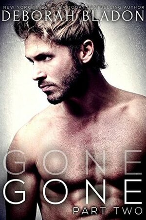 Gone - Part Two by Deborah Bladon