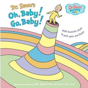 Dr. Seuss's Oh, Baby! Go, Baby! by Dr. Seuss