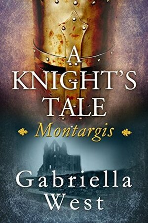 A Knight's Tale: Montargis by Gabriella West