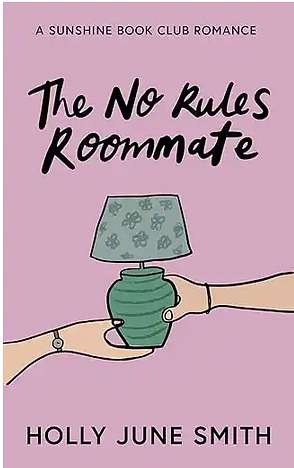 The No Rules Roommate by Holly June Smith