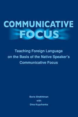 Communicative Focus, Second Edition by Dina Kupchanka, Boris Shekhtman