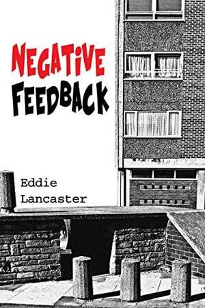 Negative Feedback by Eddie Lancaster