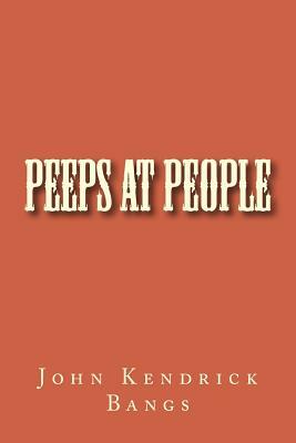 Peeps at People by John Kendrick Bangs