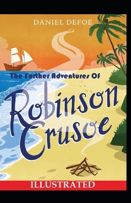 The Further Adventures of Robinson Crusoe Illustrated by Daniel Defoe