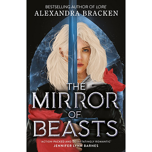 Silver in the Bone: The Mirror of Beasts: Book 2 by Alexandra Bracken