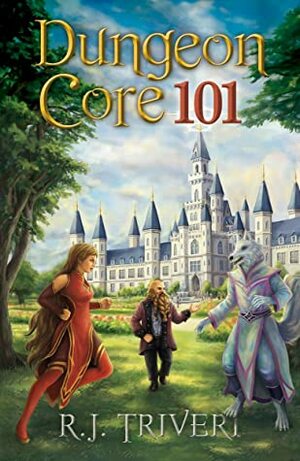 Dungeon Core 101 by R.J. Triveri