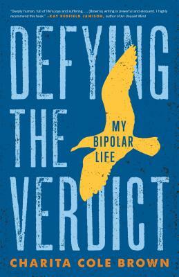 Defying the Verdict: My Bipolar Life by Charita Cole Brown