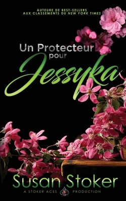 Un Protecteur pour Jessyka by Susan Stoker