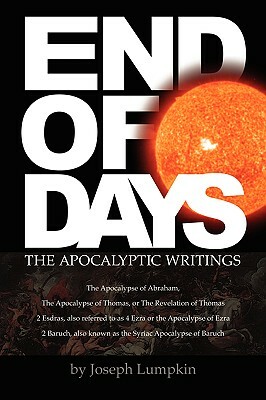 End of Days - The Apocalyptic Writings by Joseph B. Lumpkin