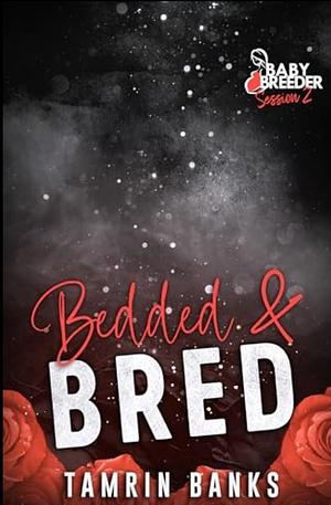 Bedded and Bred by Tamrin Banks