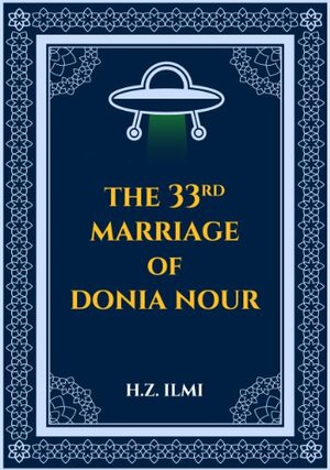 The Thirty-Third Marriage of Donia Nour by H.Z. Ilmi