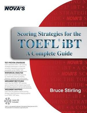 Scoring Strategies for the TOEFL IBT a Complete Guide [With CDROM] by Bruce Stirling