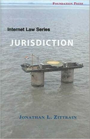 Internet Law Jurisdiction by Jonathan L. Zittrain