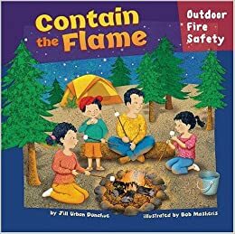 Contain the Flame: Outdoor Fire Safety by Jill L. Donahue