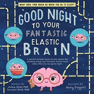 Good Night to Your Fantastic Elastic Brain by Terrence Deak, JoAnn Deak