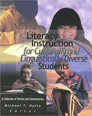 Literacy Instruction for Culturally and Linguistically Diverse Students by Michael F. Opitz