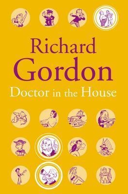 Doctor in the House by Richard Gordon