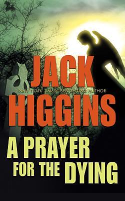 A Prayer for the Dying by Jack Higgins