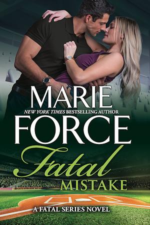 Fatal Mistake (Fatal Series, Book 6) by Marie Force