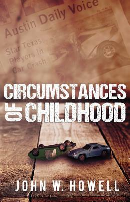 Circumstances of Childhood by John W. Howell