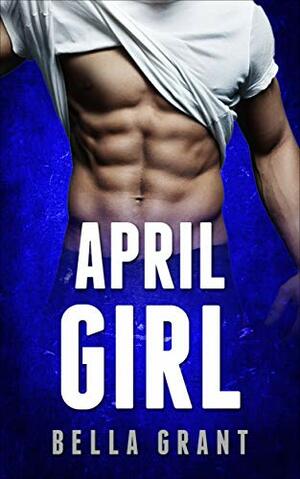 April Girl by Bella Grant