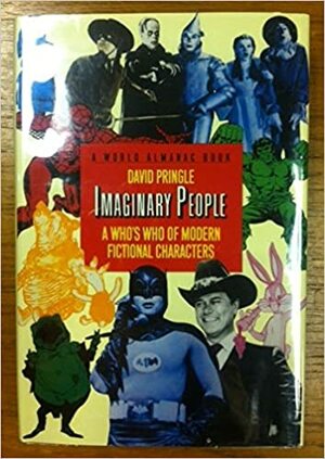 Imaginary People: A Who's Who of Modern Fictional Characters by David Pringle