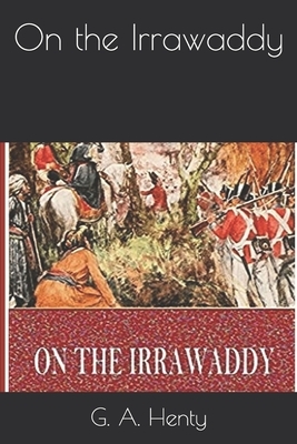 On the Irrawaddy by G.A. Henty
