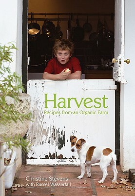 Harvest: Recipes from an Organic Farm by Christine Stevens