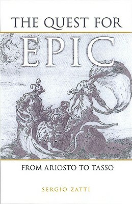 The Quest for Epic: From Ariosto to Tasso by Sergio Zatti