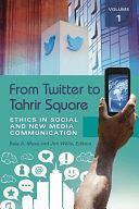 From Twitter to Tahrir Square [2 Volumes]: Ethics in Social and New Media Communication by Bala A. Musa, Jim Willis