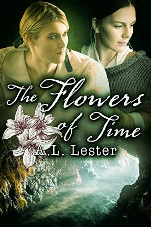 The Flowers of Time by A.L. Lester