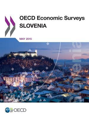 OECD Economic Surveys: Slovenia 2015 by OECD