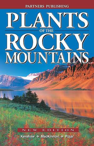 Plants of the Rocky Mountains by Linda J. Kershaw