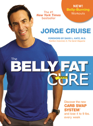 The Belly Fat Cure Discover the New Carb Swap Systemand Lose 4 to 9 lbs. Every Week by Jorge Cruise