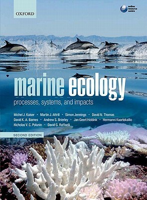 Marine Ecology: Processes, Systems, and Impacts by Michel J. Kaiser, David K.A. Barnes, Simon Jennings, David N. Thomas, Martin Attrill