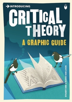 Introducing Critical Theory: A Graphic Guide by Borin Van Loon, Stuart Sim