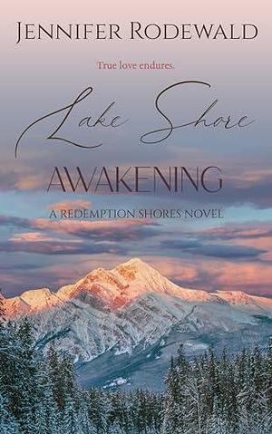 Lake Shore Awakening by Jennifer Rodewald, Jennifer Rodewald