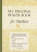 My Personal Prayer Book for Mothers by Honor Books, Tom Wright