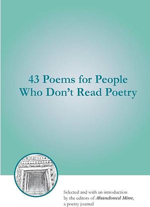 43 Poems for People Who Don't Read Poetry by Poetry › Anthologies (multiple authors)Poetry / Anthologies (multiple authors)