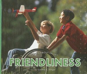 Friendliness by Cynthia A. Klingel