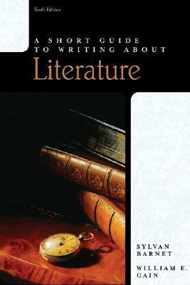 A Short Guide to Writing About Literature (Short Guides Series) by William E. Cain, Sylvan Barnet
