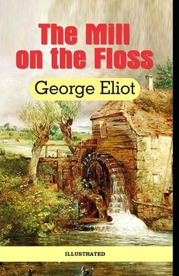 The Mill on the Floss Illustrated by George Eliot