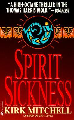 Spirit Sickness by Kirk Mitchell