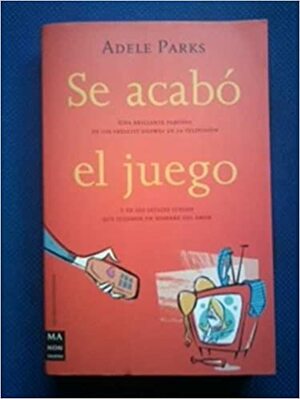 Se Acabo El Juego by Adele Parks