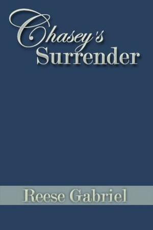 Chasey's Surrender by Reese Gabriel