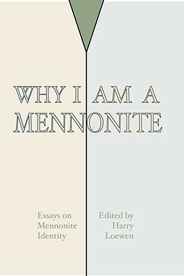 Why I Am a Mennonite by Harry Loewen