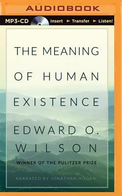 The Meaning of Human Existence by Edward O. Wilson